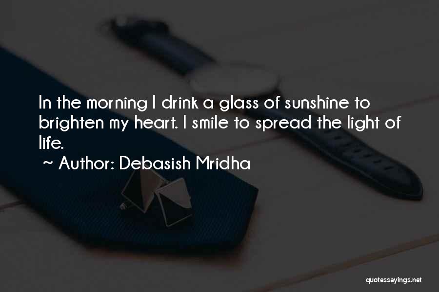 Spread The Sunshine Quotes By Debasish Mridha
