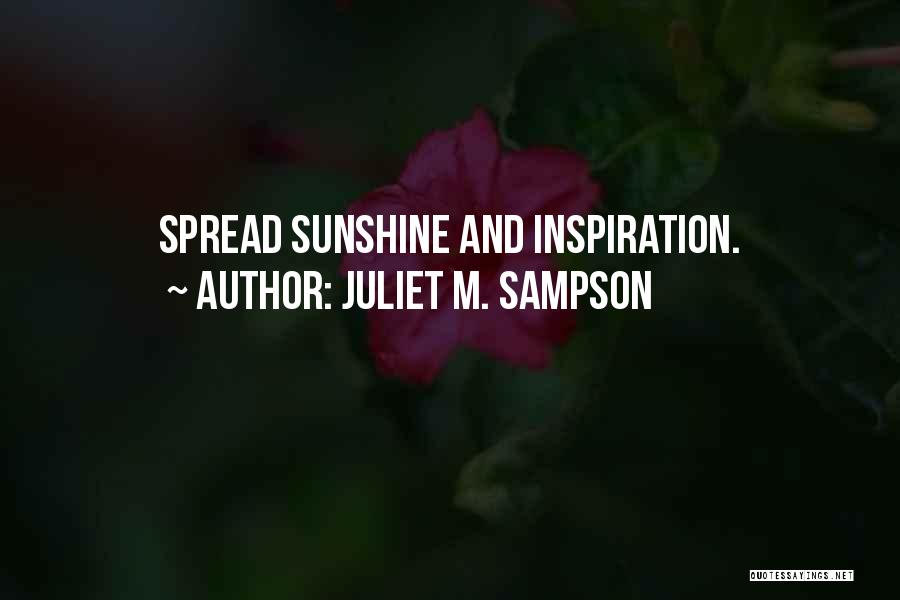 Spread The Sunshine Quotes By Juliet M. Sampson