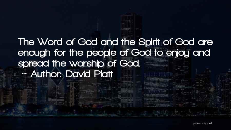 Spread The Word Of God Quotes By David Platt