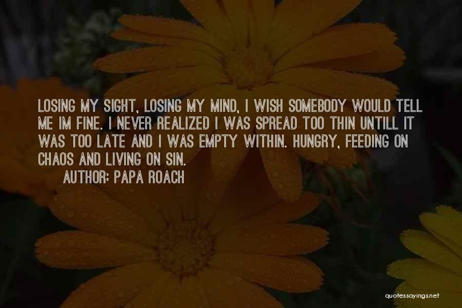 Spread Thin Quotes By Papa Roach