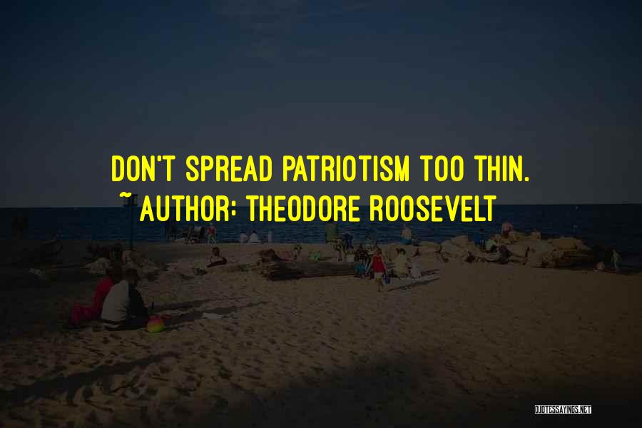 Spread Thin Quotes By Theodore Roosevelt