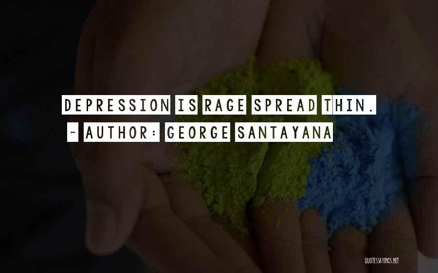 Spread Too Thin Quotes By George Santayana