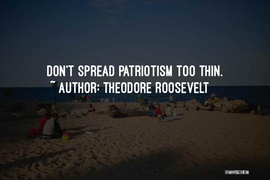 Spread Too Thin Quotes By Theodore Roosevelt