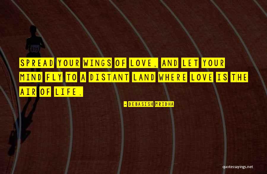 Spread Wings And Fly Quotes By Debasish Mridha