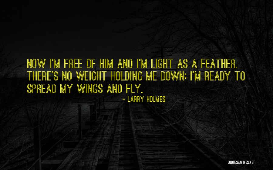 Spread Wings And Fly Quotes By Larry Holmes