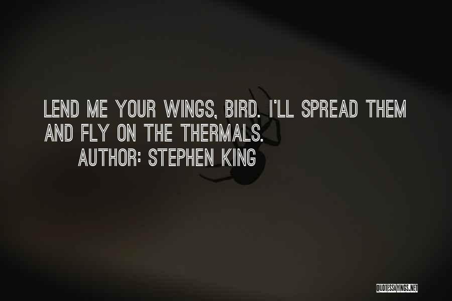 Spread Wings And Fly Quotes By Stephen King