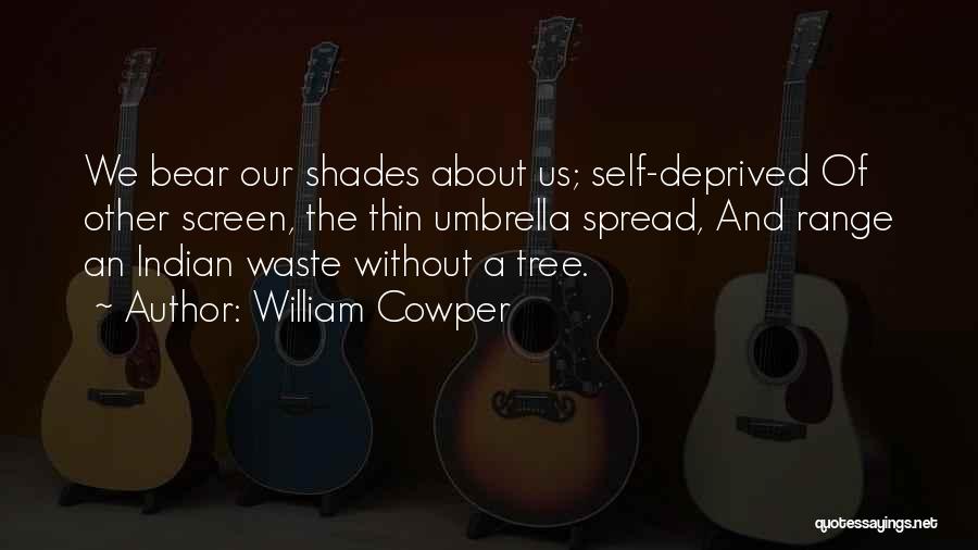 Spread Yourself Too Thin Quotes By William Cowper