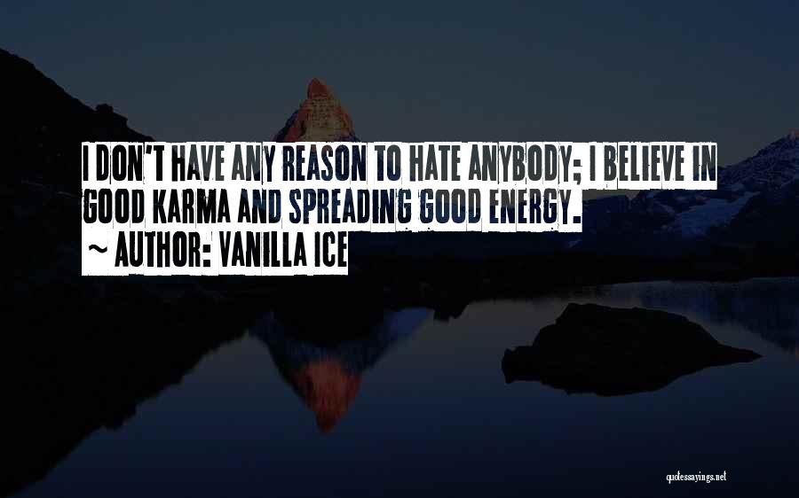 Spreading Good Energy Quotes By Vanilla Ice