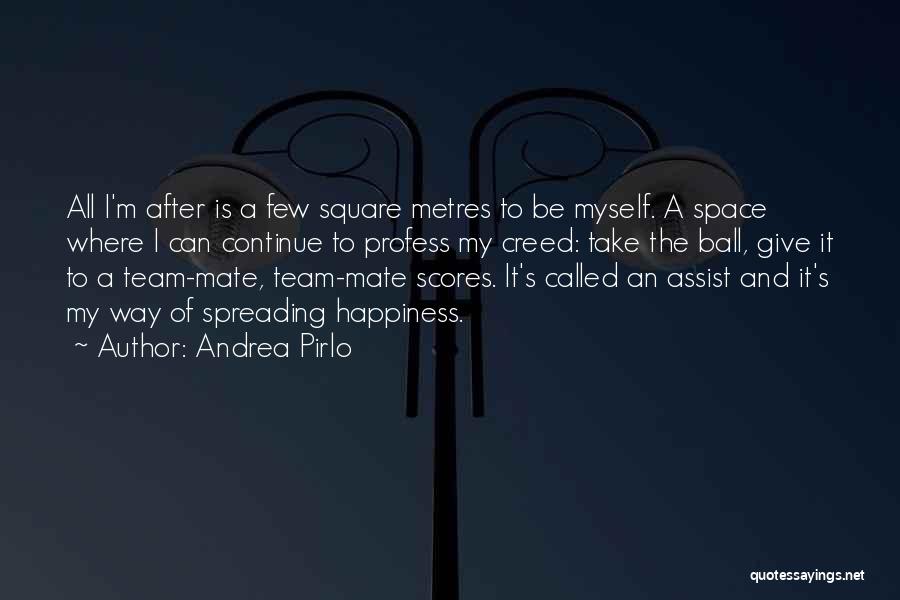 Spreading Happiness Quotes By Andrea Pirlo