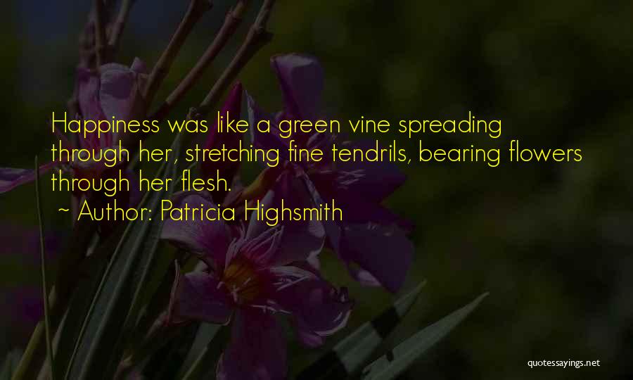 Spreading Happiness Quotes By Patricia Highsmith