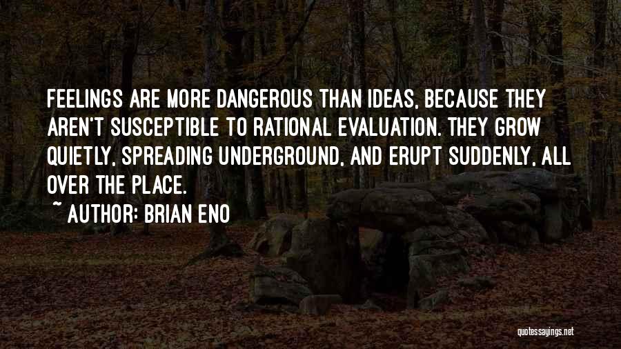 Spreading Ideas Quotes By Brian Eno