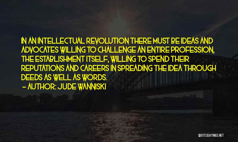 Spreading Ideas Quotes By Jude Wanniski