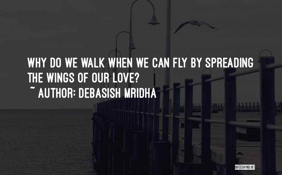 Spreading Love And Happiness Quotes By Debasish Mridha