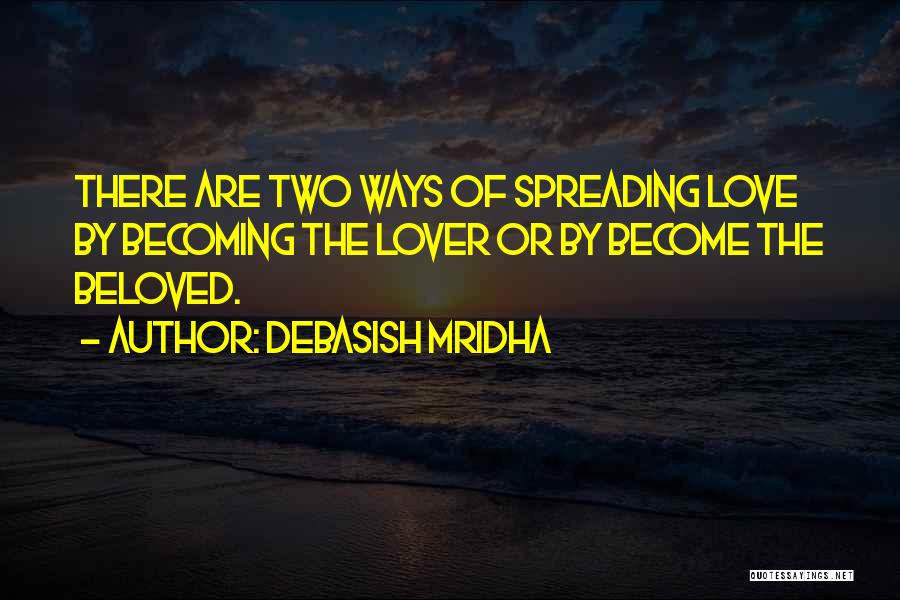 Spreading Love And Happiness Quotes By Debasish Mridha