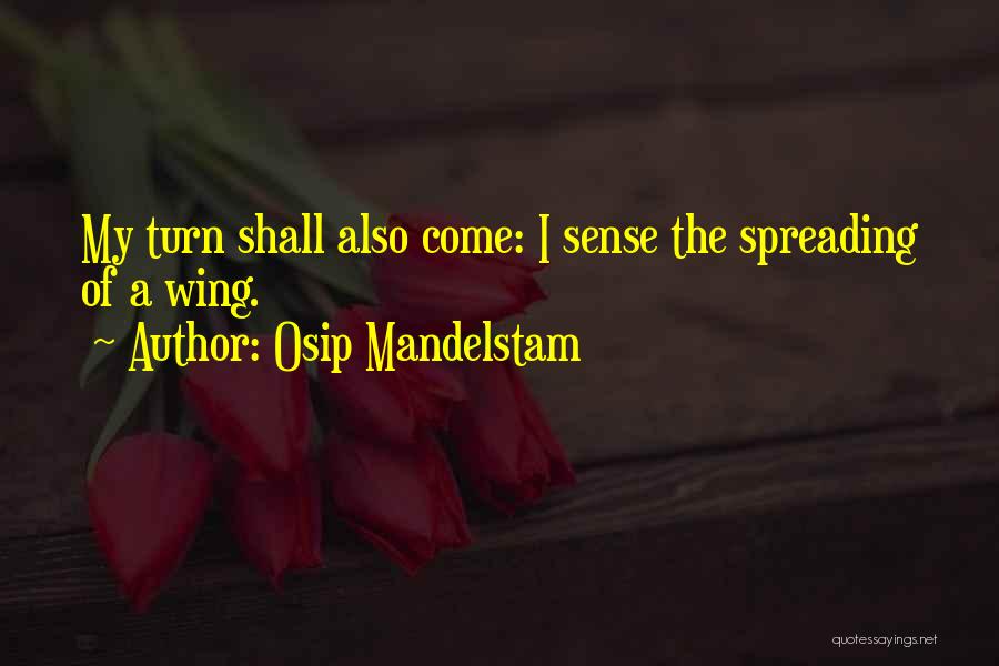 Spreading My Wings Quotes By Osip Mandelstam