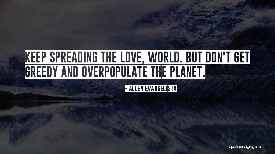 Spreading The Love Quotes By Allen Evangelista Spreading The Love Quotes By Allen Evangelista