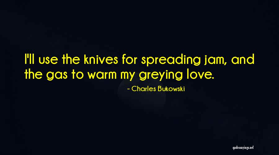 Spreading The Love Quotes By Charles Bukowski Spreading The Love Quotes By Charles Bukowski