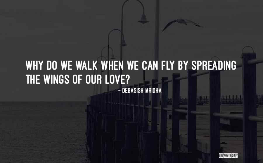 Spreading The Love Quotes By Debasish Mridha Spreading The Love Quotes By Debasish Mridha