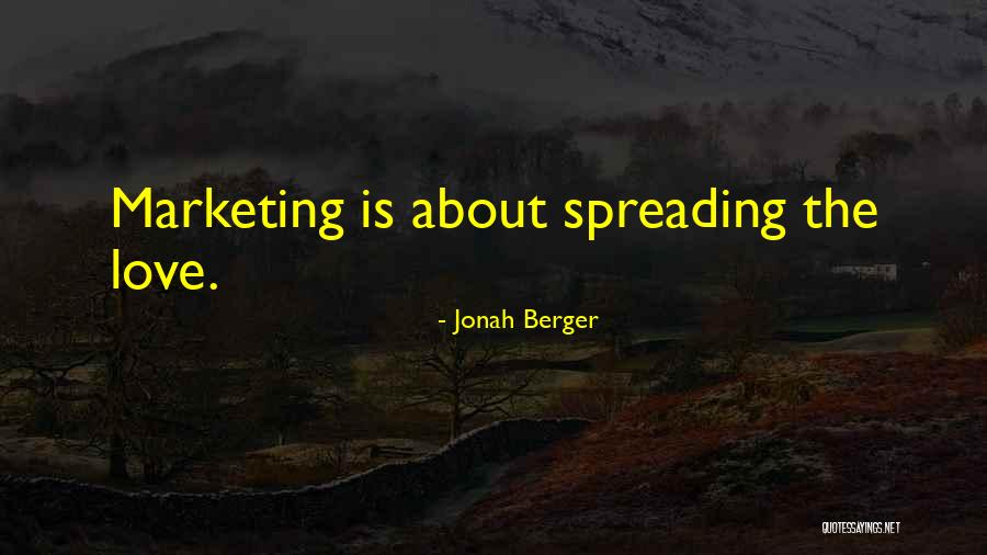 Spreading The Love Quotes By Jonah Berger Spreading The Love Quotes By Jonah Berger