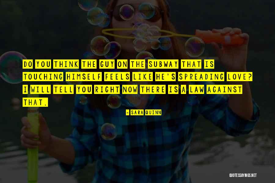 Spreading The Love Quotes By Sara Quinn Spreading The Love Quotes By Sara Quinn