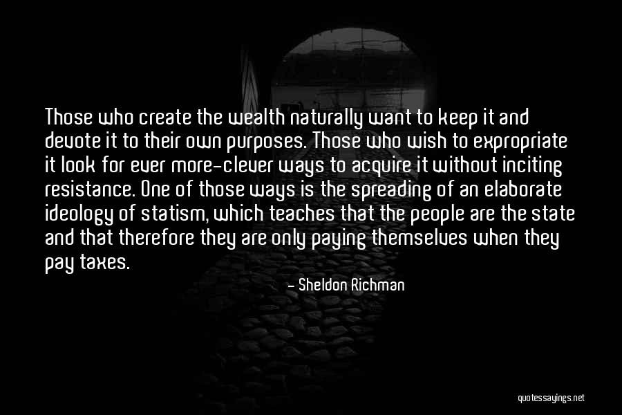 Spreading The Wealth Quotes By Sheldon Richman Spreading The Wealth Quotes By Sheldon Richman