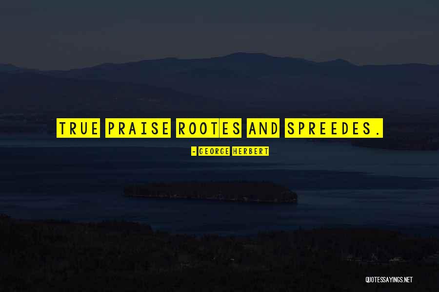 Spreedes Quotes By George Herbert Spreedes Quotes By George Herbert