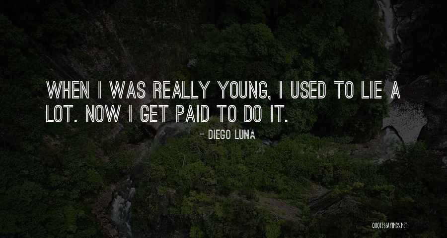 Spreizt Beine Quotes By Diego Luna Spreizt Beine Quotes By Diego Luna