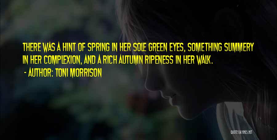 Spring And Autumn Quotes By Toni Morrison