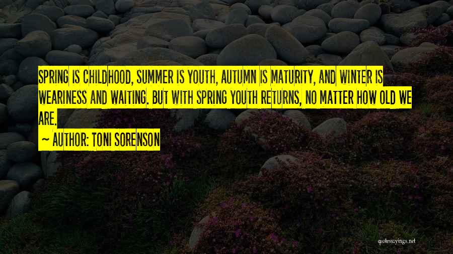 Spring And Autumn Quotes By Toni Sorenson