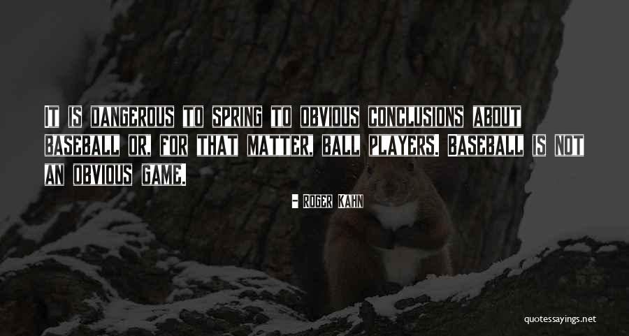 Spring And Baseball Quotes By Roger Kahn Spring And Baseball Quotes By Roger Kahn