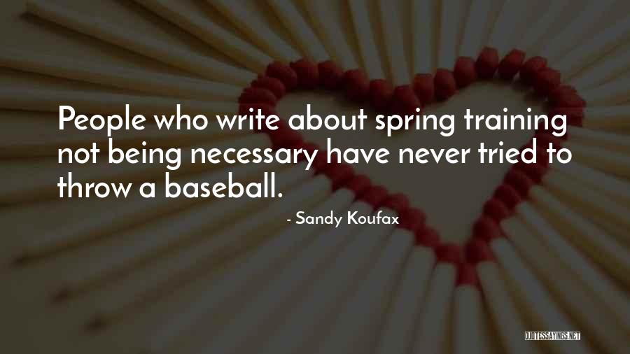Spring And Baseball Quotes By Sandy Koufax Spring And Baseball Quotes By Sandy Koufax