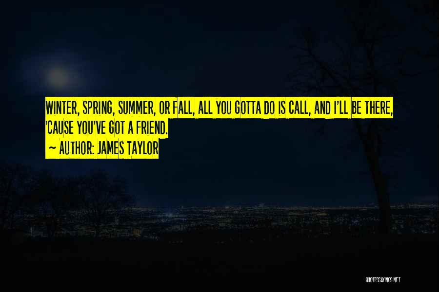 Spring And Summer Quotes By James Taylor