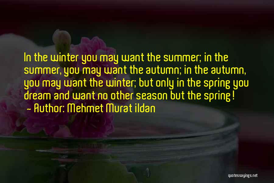 Spring And Summer Quotes By Mehmet Murat Ildan