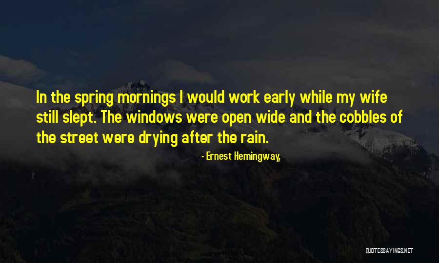 Spring And Work Quotes By Ernest Hemingway, Spring And Work Quotes By Ernest Hemingway,