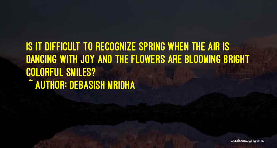 Spring Blooming Quotes By Debasish Mridha