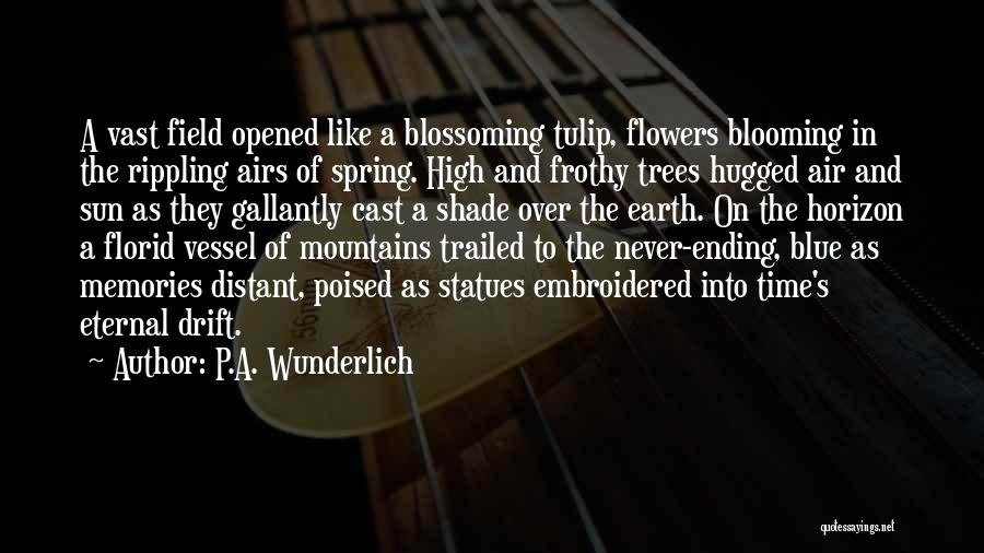 Spring Blooming Quotes By P.A. Wunderlich