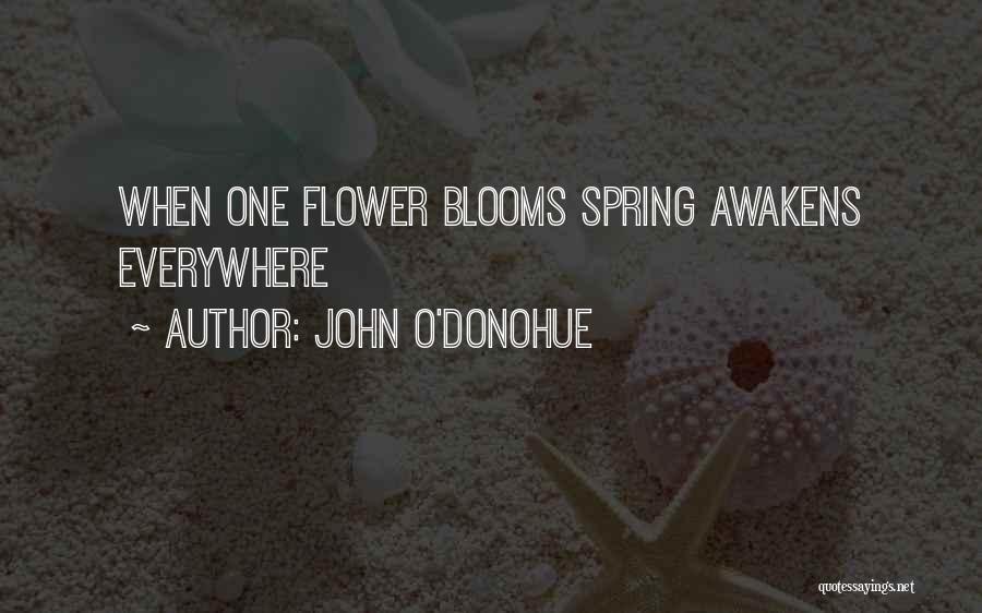 Spring Blooms Quotes By John O'Donohue