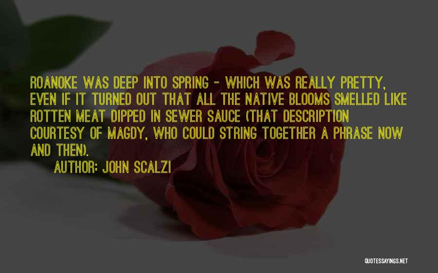 Spring Blooms Quotes By John Scalzi