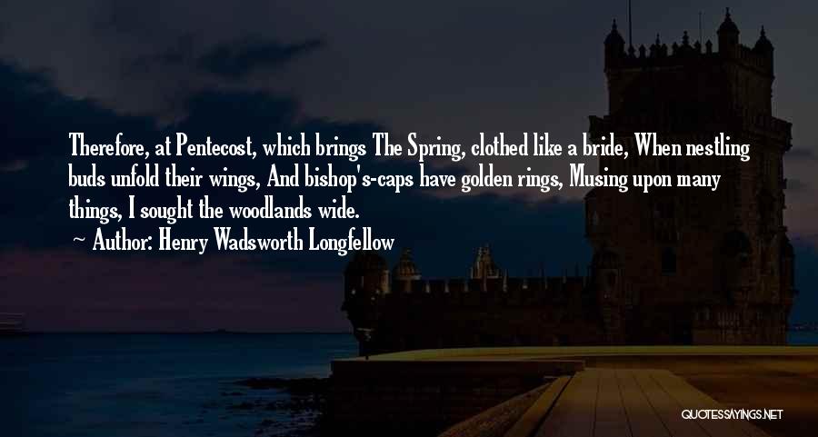 Spring Buds Quotes By Henry Wadsworth Longfellow