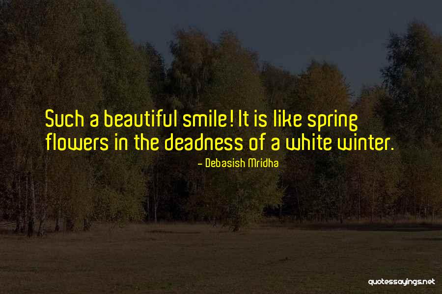 Spring Flowers Quotes By Debasish Mridha Spring Flowers Quotes By Debasish Mridha