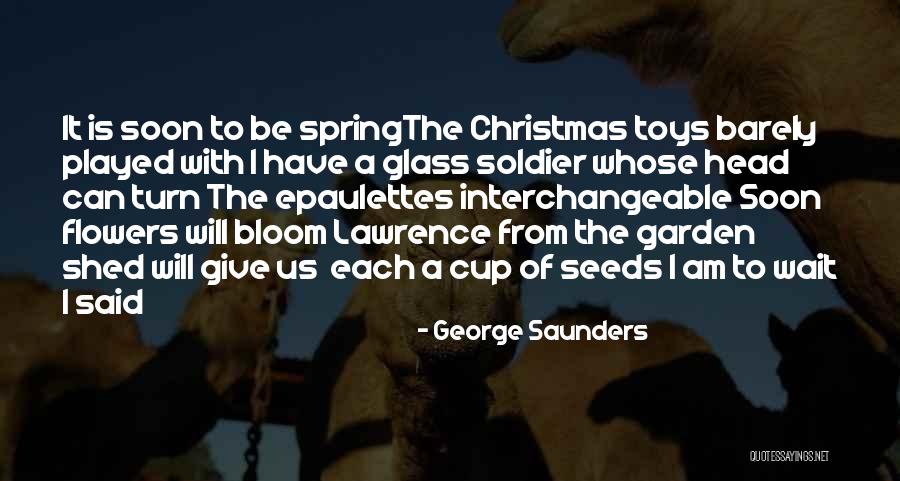 Spring Flowers Quotes By George Saunders