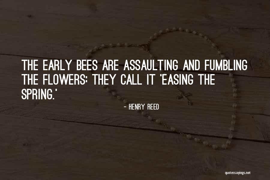 Spring Flowers Quotes By Henry Reed Spring Flowers Quotes By Henry Reed