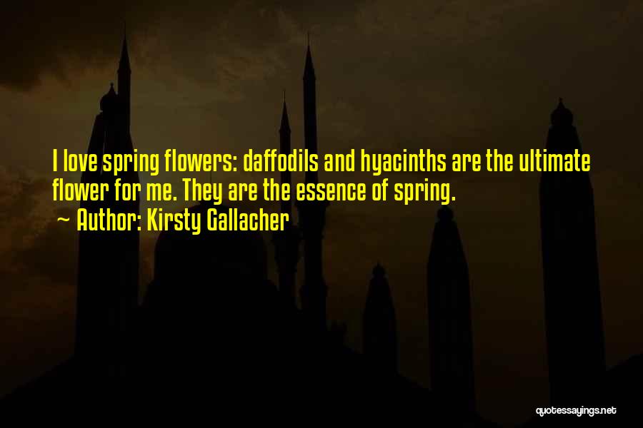 Spring Flowers Quotes By Kirsty Gallacher