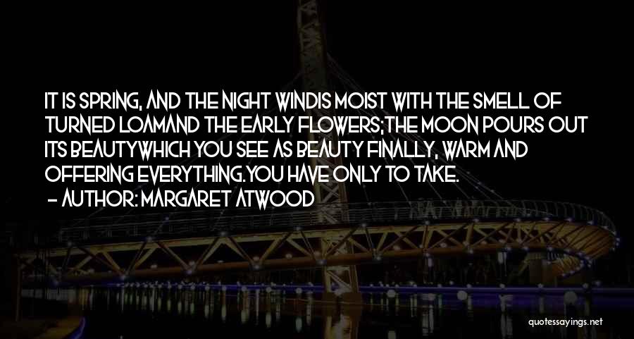 Spring Flowers Quotes By Margaret Atwood