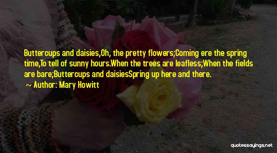 Spring Flowers Quotes By Mary Howitt