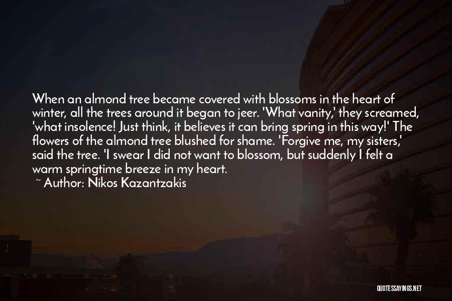 Spring Flowers Quotes By Nikos Kazantzakis