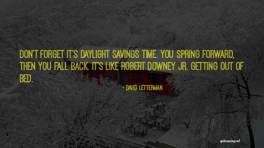 Spring Forward Fall Back Quotes By David Letterman