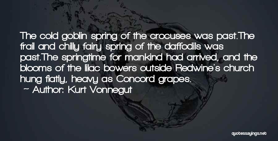 Spring Has Arrived Quotes By Kurt Vonnegut