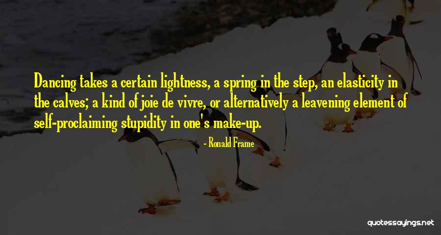 Spring In My Step Quotes By Ronald Frame Spring In My Step Quotes By Ronald Frame
