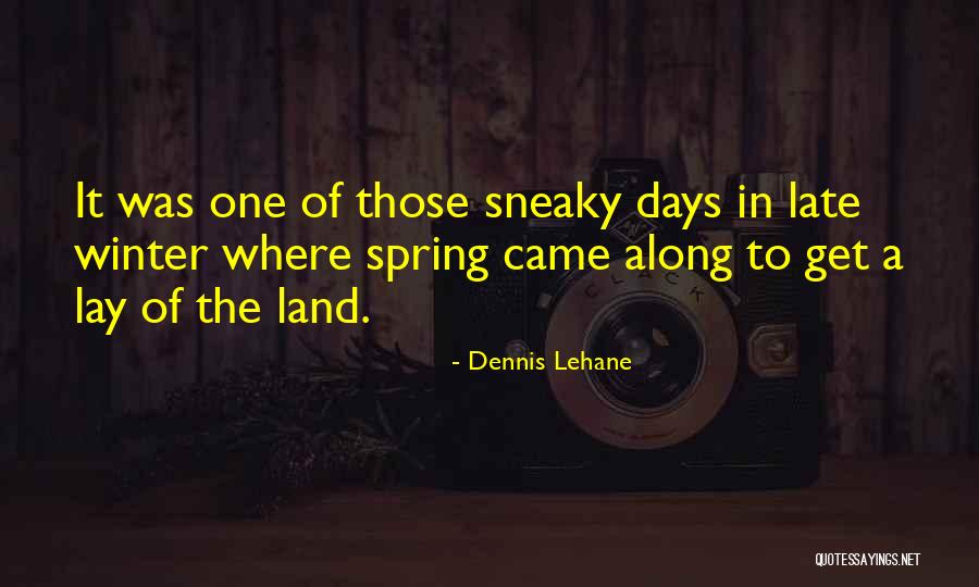 Spring In Quotes By Dennis Lehane Spring In Quotes By Dennis Lehane
